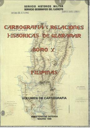 CARTOGRAFÍa Y RELACIONES HISTÓRICAS-FILIPINAS DE ULTRAMAR. TOMO X: FILIPINAS (2 VOLS.)