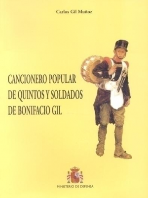 CANCIONERO POPULAR DE QUINTOS Y SOLDADOS DE BONIFACIO GIL