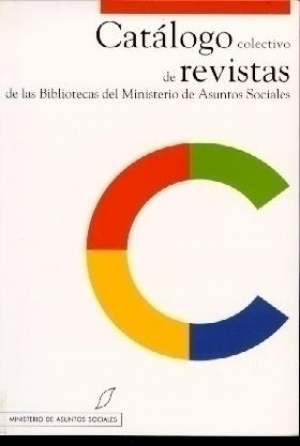 CATÁLOGO COLECTIVO DE REVISTAS DE LAS BIBLIOTECAS DEL MINISTERIO DE ASUNTOS SOCIALES