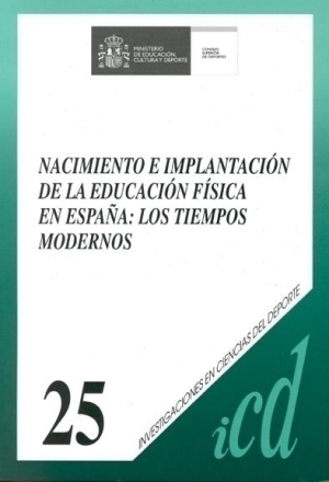 Cubierta de NACIMIENTO E IMPLANTACIÓN DE LA EDUCACIÓN FÍSICA EN ESPAÑA: LOS TIEMPOS MODERNOS