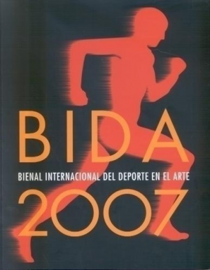 Cubierta de BIDA 2007 BIENAL INTERNACIONAL DEL DEPORTE EN EL ARTE