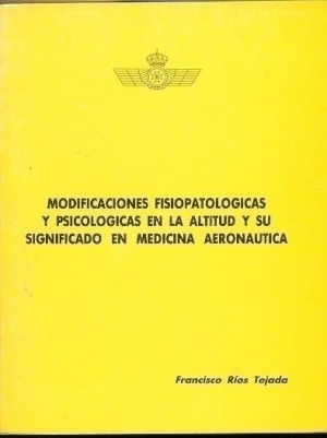 Cubierta de MODIFICACIONES FISIOPATOLÓGICAS Y PSICOLÓGICAS EN LA ALTITUD Y SU SIGNIFICADO EN MEDICINA AERONÁUTICA