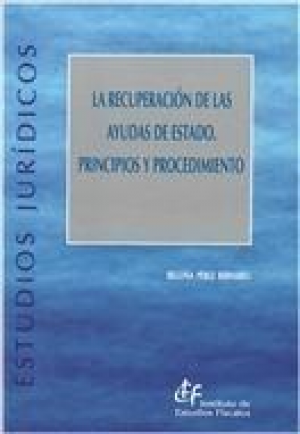 Cubierta de LA RECUPERACIÓN DE LAS AYUDAS DE ESTADO: PRINCIPIOS Y PROCEDIMIENTO