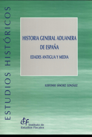 Cubierta de HISTORIA GENERAL ADUANERA DE ESPAÑA