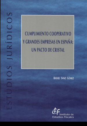 Cubierta de CUMPLIMIENTO COOPERATIVO Y GRANDES EMPRESAS EN ESPAÑA: UN PACTO DE CRISTAL