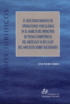 Cubierta de EL DESCONOCIMIENTO DE OPERACIONES VINCULADAS EN EL MARCO DEL PRINCIPIO DE PLENA COMPETENCIA DEL ARTICULO 18 DE LA LEY DEL IMPUESTO SOBRE SOCIEDADES