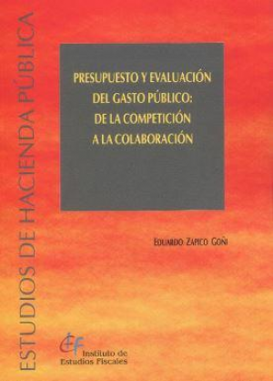 PRESUPUESTO Y EVALUACIÓN DEL GASTO PÚBLICO: DE LA COMPETICIÓN A LA COLABORACIÓN