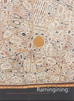 Cubierta de RAMINGINING: ARTE ABORIGEN AUSTRALIANO DE LA TIERRA DE ARNHEM