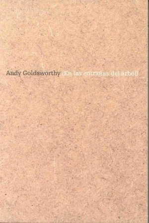 Cubierta de EN LAS ENTRAÑAS DEL ÁRBOL. ANDY GOLDSWORTHY