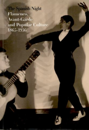 Cubierta de SPANISH NIGHT, THE. FLAMENCO, AVANT GARDE AND POPULAR CULTURE. 1865-1936