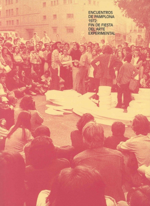 ENCUENTROS EN PAMPLONA 1972: FIN DE FIESTA DEL ARTE EXPERIMENTAL