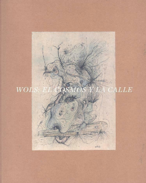 WOLS: EL COSMO Y LA CALLE