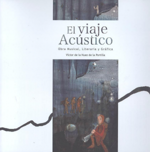 EL VIAJE ACÚSTICO - OBRA MUSICAL, LITERARIA Y GRÁFICA