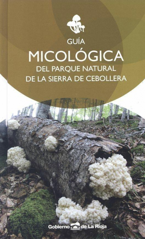 GUIA MICOLOGÍCA DEL PARQUE NATURAL DE LA SIERRA DE CEBOLLERA