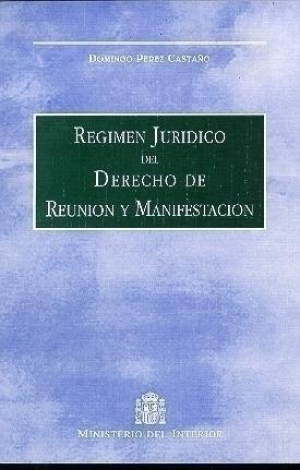 RÉGIMEN JURÍDICO DEL DERECHO DE REUNIÓN Y MANIFESTACIÓN