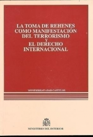 Cubierta de LA TOMA DE REHENES COMO MANIFESTACIÓN DEL TERRORISMO Y EL DERECHO INTERNACIONAL