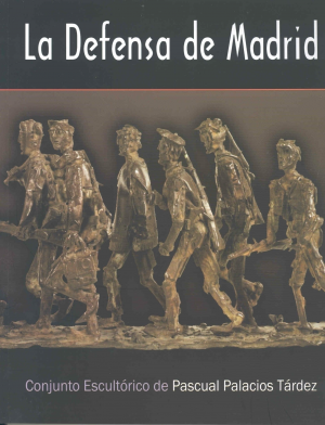 Cubierta de DEFENSA DE MADRID, LA - CONJUNTO ESCULTÓRICO DE PASCUAL PALACIOS TARDEZ
