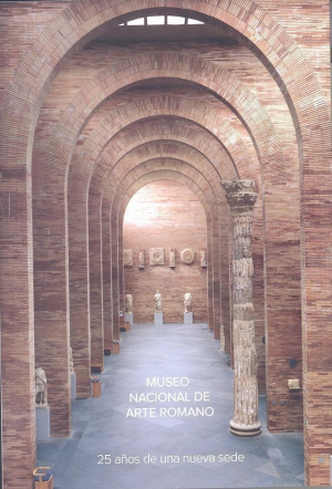 Cubierta de MUSEO NACIONAL DE ARTE ROMANO: 25 AÑOS DE UNA NUEVA SEDE