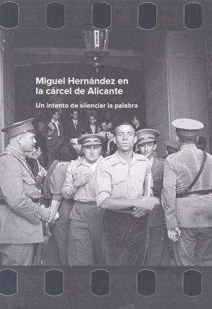 Cubierta de MIGUEL HERNÁNDEZ EN LA CÁRCEL DE ALICANTE