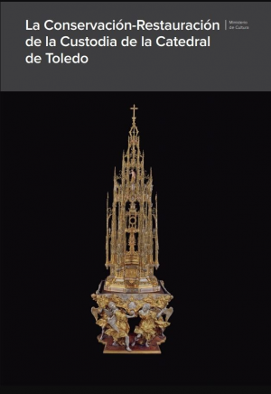 Cubierta de LA CONSERVACION-RESTAURACION DE LA CUSTODIA DE LA CATEDRAL DE TOLEDO