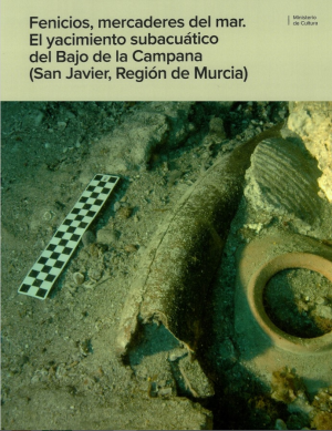 Cubierta de FENICIOS, MERCADERES DEL MAR. EL YACIMIENTO SUBACUÁTICO DEL BAJO DE LA CAMPANA (SAN JAVIER, REGIÓN DE MURCIA)