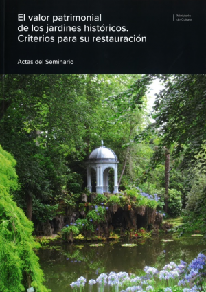 Cubierta de EL VALOR PATRIMONIAL DE LOS JARDINES HISTÓRICOS. CRITERIOS PARA SU RESTAURACIÓN.