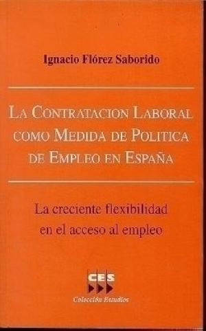 Cubierta de LA CONTRATACIÓN LABORAL COMO MEDIDA DE POLÍTICA DE EMPLEO EN ESPAÑA