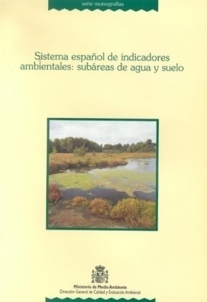 Cubierta de SISTEMA ESPAÑOL DE INDICADORES AMBIENTALES: SUBÁREAS DE AGUA Y SUELO