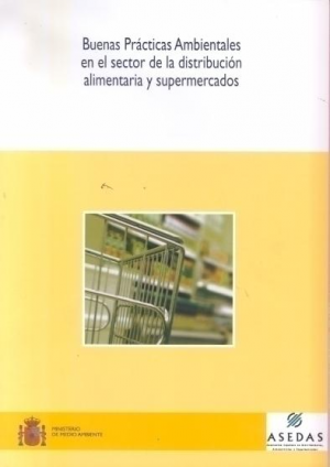 Cubierta de BUENAS PRÁCTICAS AMBIENTALES EN EL SECTOR DE LA DISTRIBUCIÓN ALIMENTARIA Y SUPERMERCADOS