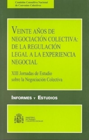 Cubierta de VEINTE AÑOS DE NEGOCIACIÓN COLECTIVA: DE LA REGULACIÓN LEGAL A LA EXPERIENCIA NEGOCIAL