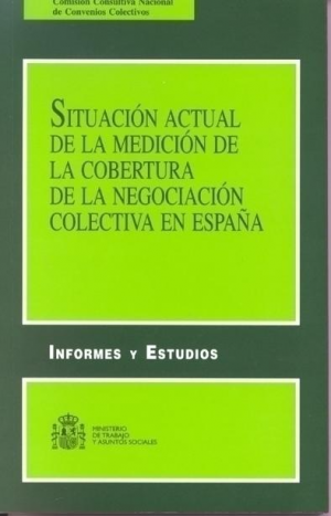 SITUACIÓN ACTUAL DE LA MEDICIÓN DE LA COBERTURA DE LA NEGOCIACIÓN COLECTIVA EN ESPAÑA