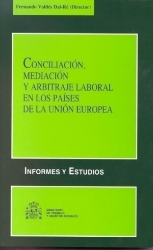 Cubierta de CONCILIACIÓN, MEDIACIÓN Y ARBITRAJE LABORAL EN LOS PAÍSES DE LA UNIÓN EUROPEA