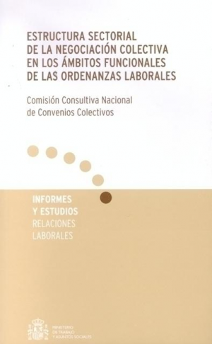ESTRUCTURA SECTORIAL DE LA NEGOCIACIÓN COLECTIVA EN LOS ÁMBITOS FUNCIONALES DE LAS ORDENANZAS LABORALES
