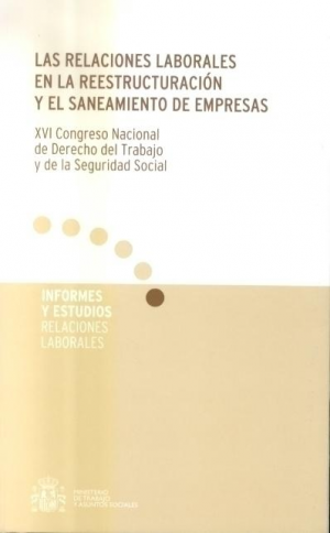 RELACIONES LABORALES EN LA REESTRUCTURACIÓN Y EL SANEAMIENTO DE EMPRESAS