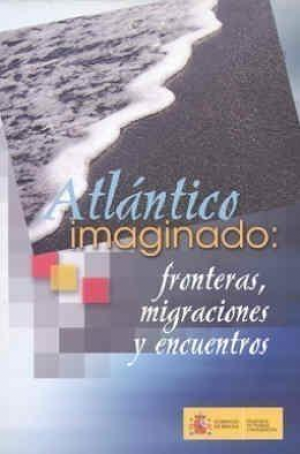 Cubierta de ATLÁNTICO IMAGINADO: FRONTERAS, MIGRACIONES Y ENCUENTROS