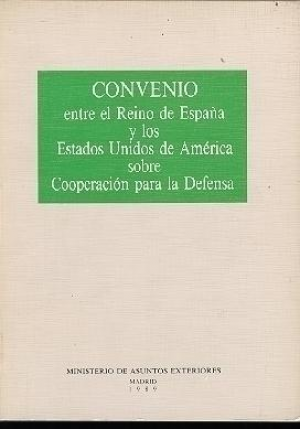 CONVENIO ENTRE EL REINO DE ESPAÑA Y LOS ESTADOS UNIDOS DE AMÉRICA SOBRE COOPERACIÓN PARA LA DEFENSA