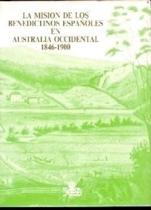 LA MISIÓN DE LOS BENEDICTINOS ESPAÑOLES EN AUSTRALIA OCCIDENTAL, 1846-1900
