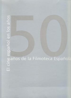 Cubierta de EL CINE ESPAÑOL EN LOS AÑOS 50