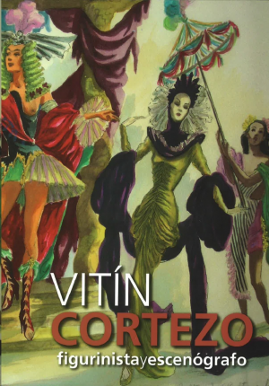 Cubierta de VITÍN CORTEZO: ESCENÓGRAFO Y FIGURINISTA, 1908/1978; DEL AUTO SACRAMENTAL A LA VIDA PERDULARIA