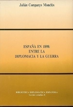 ESPAÑA EN 1898: ENTRE LA DIPLOMACIA Y LA GUERRA