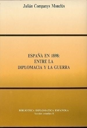 Cubierta de ESPAÑA EN 1898: ENTRE LA DIPLOMACIA Y LA GUERRA