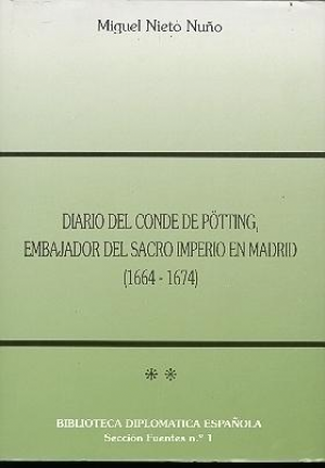 DIARIO DEL CONDE DE PÖTTING, EMBAJADOR DEL SACRO IMPERIO EN MADRID (1664-1674)
