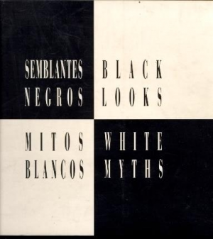 Cubierta de SEMBLANTES NEGROS, MITOS BLANCOS. BLACK LOOKS, WHITE MYTHS