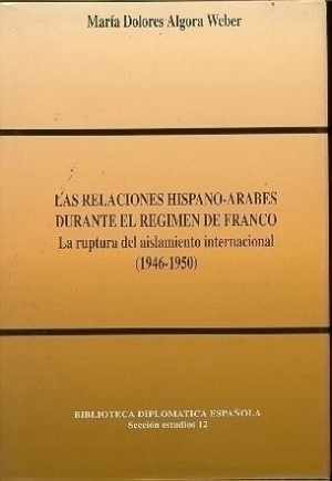 Cubierta de LAS RELACIONES HISPANO-ÁRABES DURANTE EL RÉGIMEN DE FRANCO