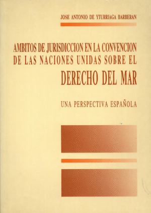 Cubierta de ÁMBITOS DE JURISDICCIÓN EN LA CONVENCIÓN DE LAS NACIONES UNIDAS SOBRE EL DERECHO DEL MAR