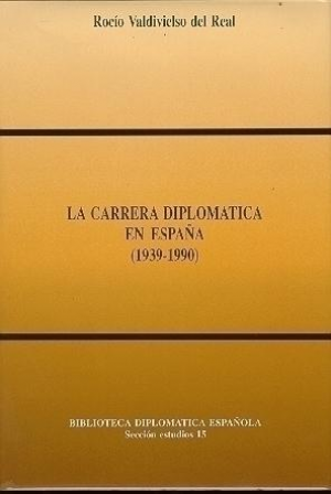 LA CARRERA DIPLOMÁTICA EN ESPAÑA (1939-1990)