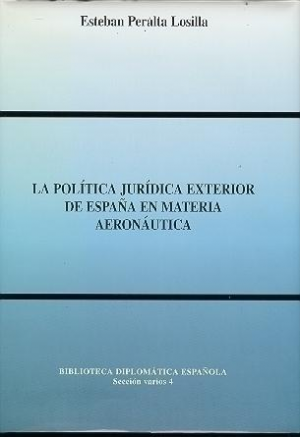 Cubierta de LA POLÍTICA JURÍDICA EXTERIOR DE ESPAÑA EN MATERIA AERONAÚTICA