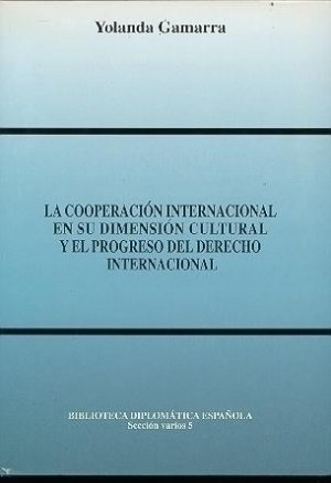 Cubierta de LA COOPERACIÓN INTERNACIONAL EN SU DIMENSIÓN CULTURAL Y EL PROGRESO DEL DERECHO INTERNACIONAL