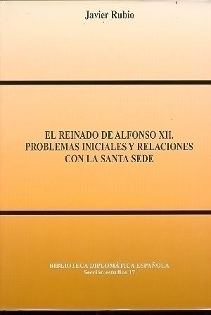 EL REINADO DE ALFONSO XII. PROBLEMAS INICIALES Y RELACIONES CON LA SANTA SEDE