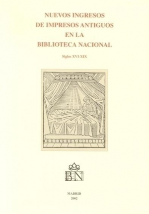 Cubierta de NUEVOS INGRESOS DE IMPRESOS ANTIGUOS EN LA BIBLIOTECA NACIONAL SIGLOX XVI-XIX